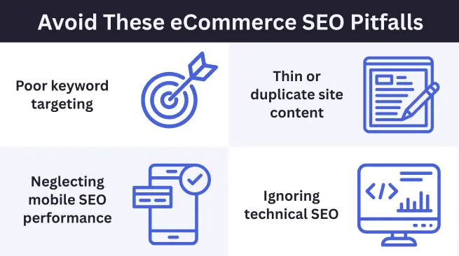 There are some eCommerce SEO pitfalls you must avoid to achieve business growth.