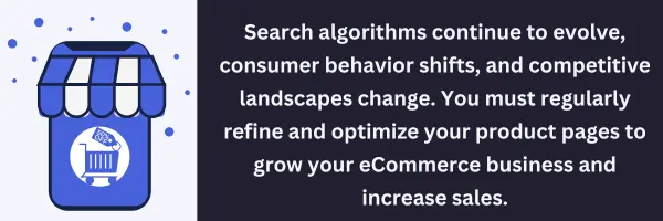 Search alogorithms evolve, so your eCommerce SEO plan must adapt to new SEO trends and updates.