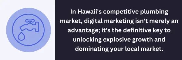 In Hawaii's competitive plumbing market, digital marketing isn't merely an advantage; it's the definitive key to unlocking explosive growth and dominating your local market.